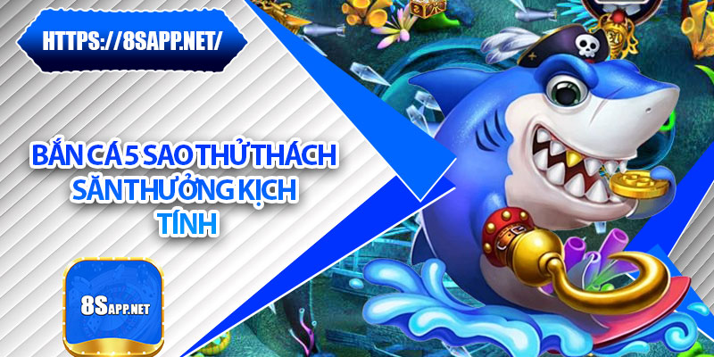 Bắn Cá 5 Sao – Mẹo Chơi Hiệu Quả Dành Cho Tân Thủ 5 Bắn Cá 5 Sao thử thách săn thưởng kịch tính