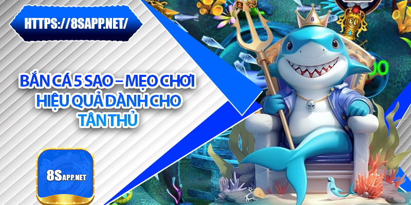 Bắn Cá 5 Sao – Mẹo Chơi Hiệu Quả Dành Cho Tân Thủ 4 Bắn Cá 5 Sao – Mẹo Chơi Hiệu Quả Dành Cho Tân Thủ