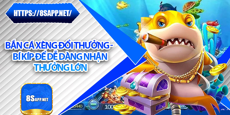 Bắn Cá Xèng Đổi Thưởng - Bí Kíp Để Dễ Dàng Nhận Thưởng Lớn 4 Bắn Cá Xèng Đổi Thưởng - Bí Kíp Để Dễ Dàng Nhận Thưởng Lớn