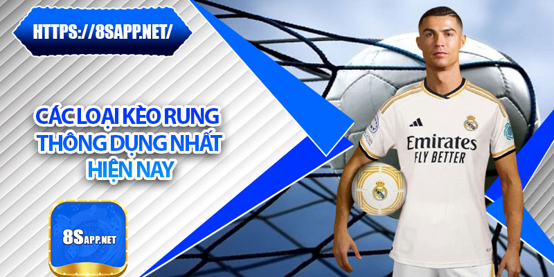 Kèo Rung 8s – Nắm Bắt Thời Cơ, Rinh Thưởng Cực Khủng 6 Các loại kèo rung thông dụng nhất hiện nay