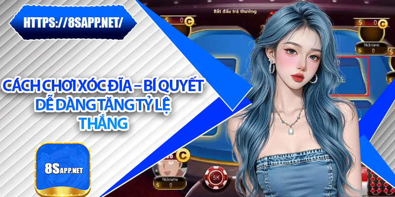 Cách Chơi Xóc Đĩa – Bí Quyết Dễ Dàng Tăng Tỷ Lệ Thắng 4 Cách Chơi Xóc Đĩa – Bí Quyết Dễ Dàng Tăng Tỷ Lệ Thắng