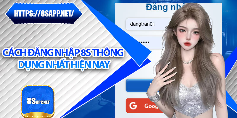 Đăng Nhập 8s – Bắt Đầu Cuộc Chơi Cực Đỉnh Hôm Nay 5 Cách đăng nhập 8s thông dụng nhất hiện nay