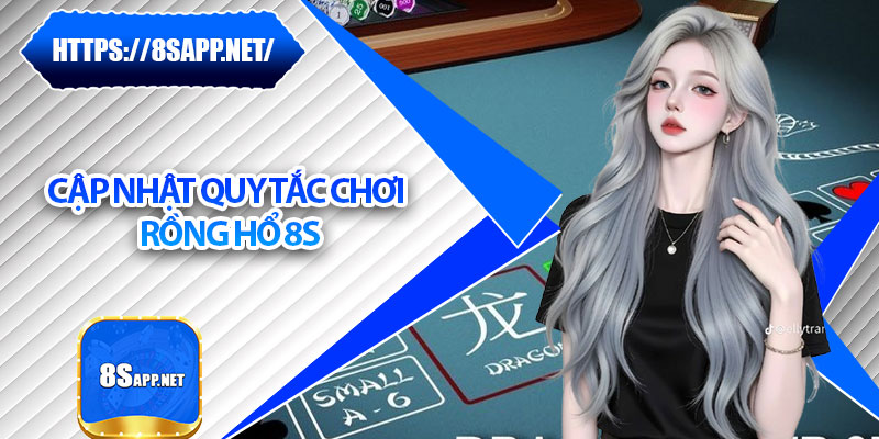 Rồng Hổ 8s – Mẹo Cược Chuẩn Giúp Bạn Ăn Tiền Liên Tay 6 Cập nhật quy tắc chơi rồng hổ 8s