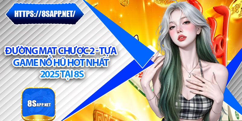 Đường Mạt Chược 2 - Tựa Game Nổ Hũ Hot Nhất 2025 Tại 8s 4 Đường Mạt Chược 2 - Tựa Game Nổ Hũ Hot Nhất 2025 Tại 8s