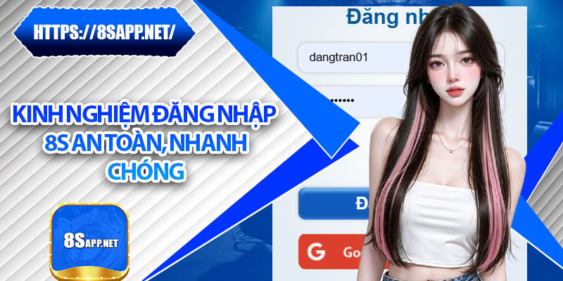 Đăng Nhập 8s – Bắt Đầu Cuộc Chơi Cực Đỉnh Hôm Nay 7 Kinh nghiệm đăng nhập 8s an toàn, nhanh chóng