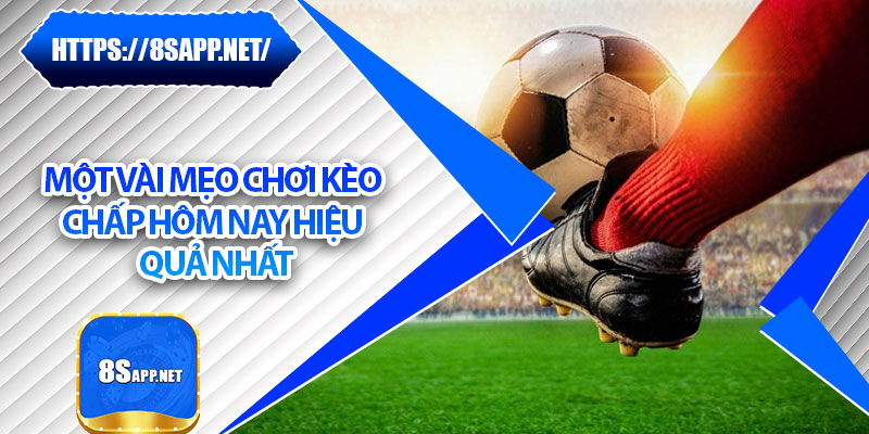 Kèo Chấp Hôm Nay – Mẹo Chơi Tinh Gọn, Lợi Nhuận Ổn Định 7 Một vài mẹo chơi kèo chấp hôm nay hiệu quả nhất