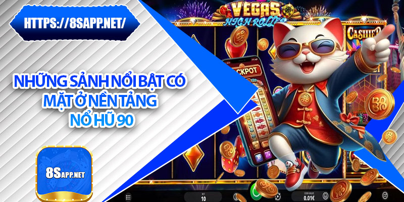 Nổ Hũ 90 – Sân Chơi Săn Thưởng Tràn Ngập Jackpot Khủng 6 Những sảnh nổi bật có mặt ở nền tảng Nổ Hũ 90