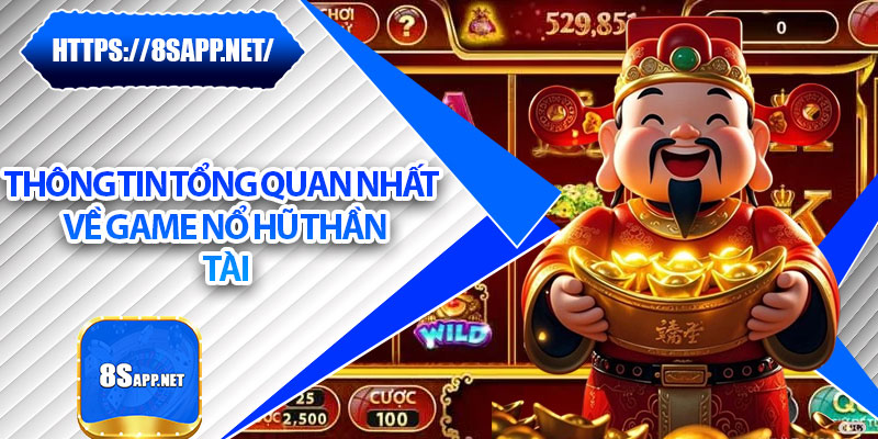 Nổ Hũ Thần Tài – Rước Lộc Về Tay, Trúng Lớn Mỗi Ngày 5 Thông tin tổng quan nhất về game nổ hũ thần tài