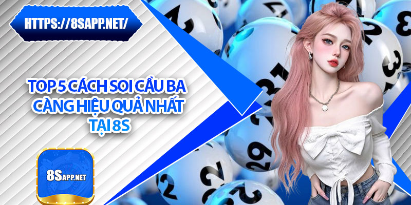 Soi Cầu Ba Càng – 5 Công Thức Vàng Tăng Tỷ Lệ Trúng Cao 6 Top 5 Cách Soi Cầu Ba Càng Hiệu Quả Nhất Tại 8S